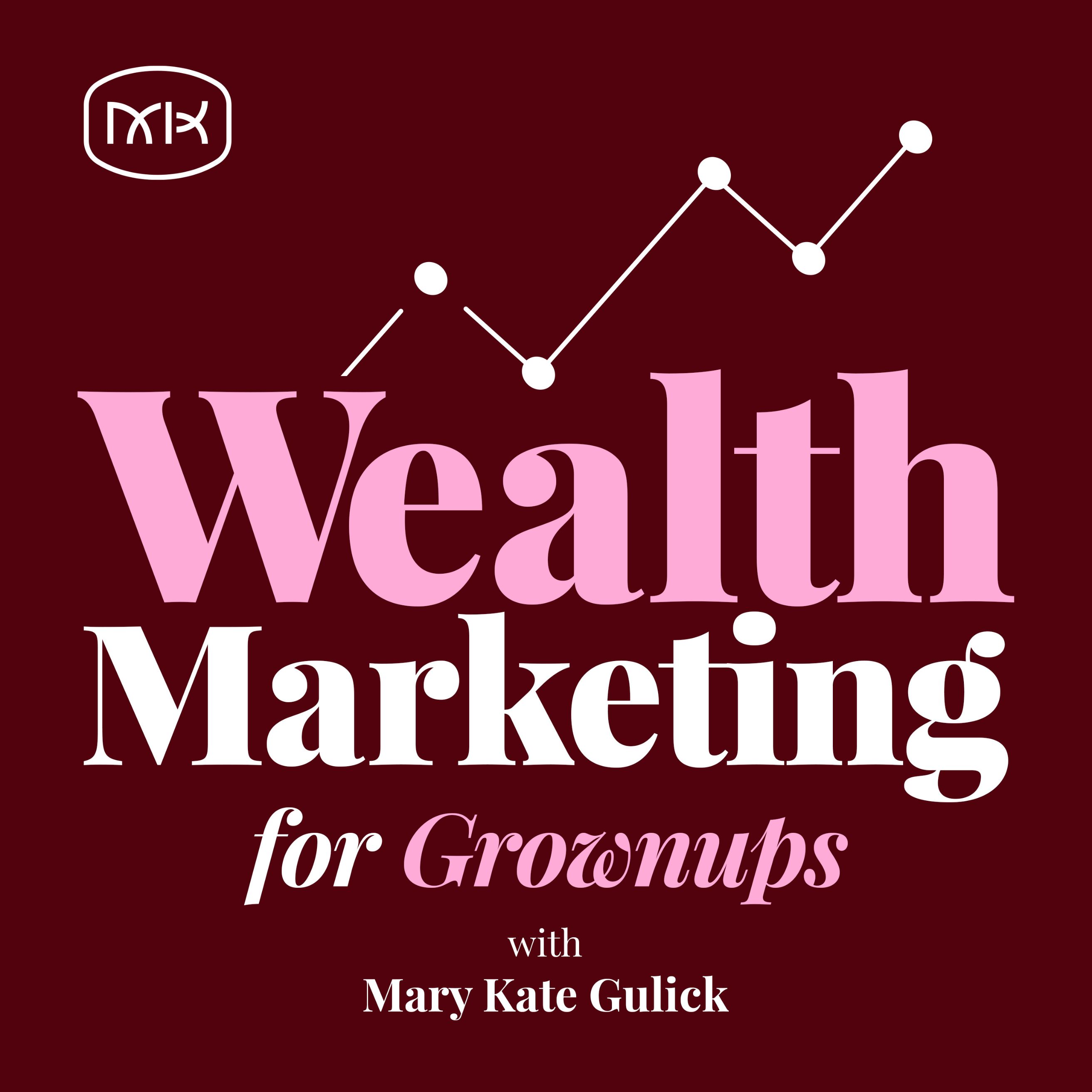 Wealth Marketing for Grownups